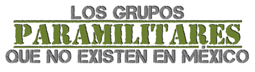 Los grupos paramilitares que no existen en México